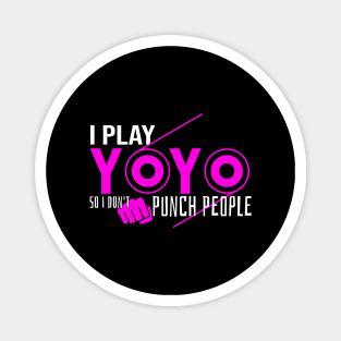 I Play Yoyo So I Don't Punch People Magnet